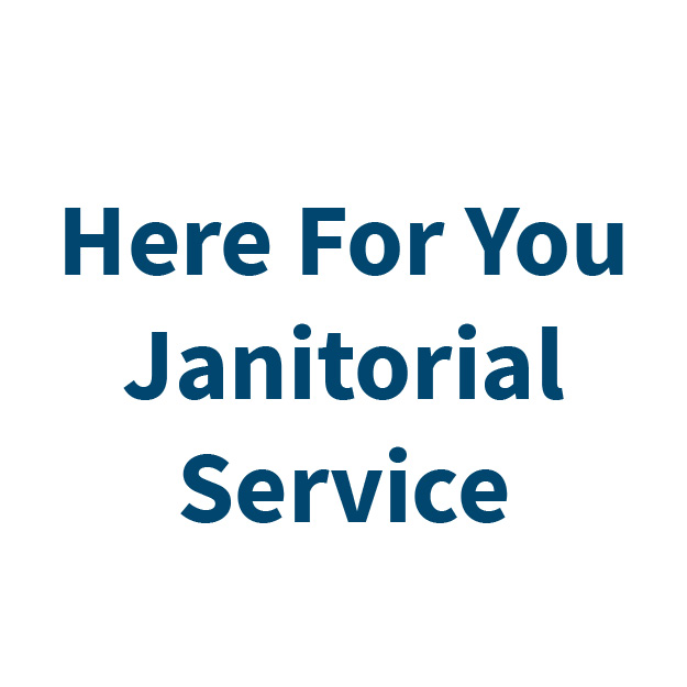 Here For You Janitorial Service